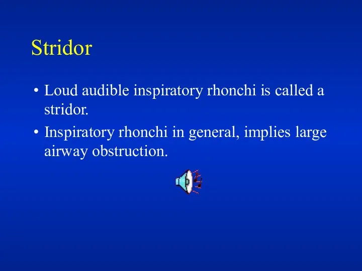 Stridor Loud audible inspiratory rhonchi is called a stridor. Inspiratory rhonchi