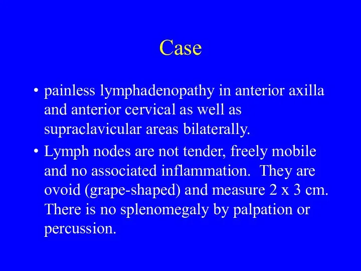 Case painless lymphadenopathy in anterior axilla and anterior cervical as well