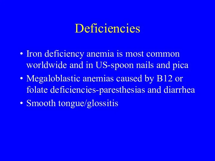 Deficiencies Iron deficiency anemia is most common worldwide and in US-spoon