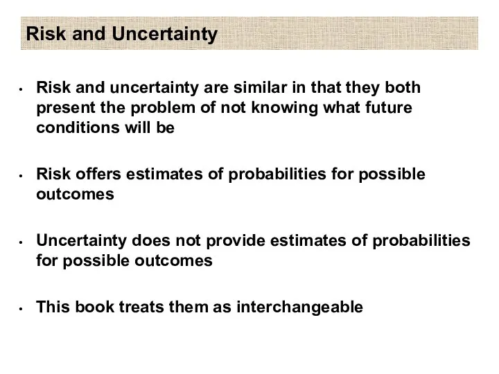 Risk and Uncertainty Risk and uncertainty are similar in that they