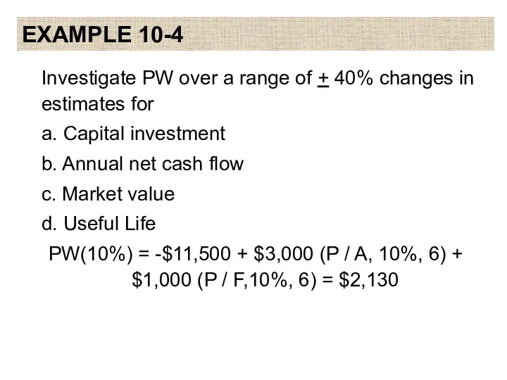 EXAMPLE 10-4 Investigate PW over a range of + 40% changes