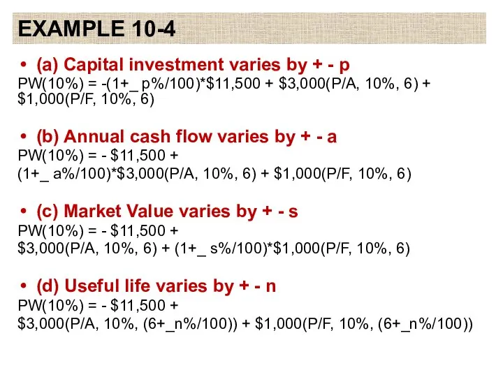 EXAMPLE 10-4 (a) Capital investment varies by + - p PW(10%)