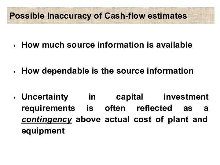 Possible Inaccuracy of Cash-flow estimates How much source information is available