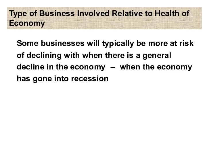 Type of Business Involved Relative to Health of Economy Some businesses