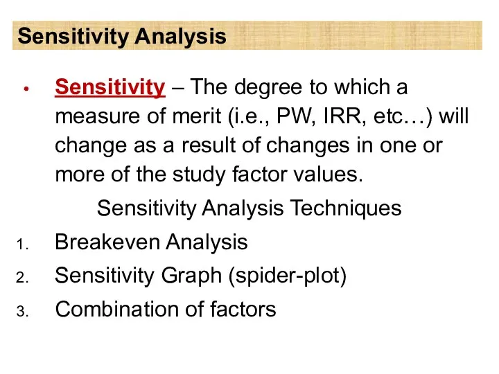 Sensitivity Analysis Sensitivity – The degree to which a measure of