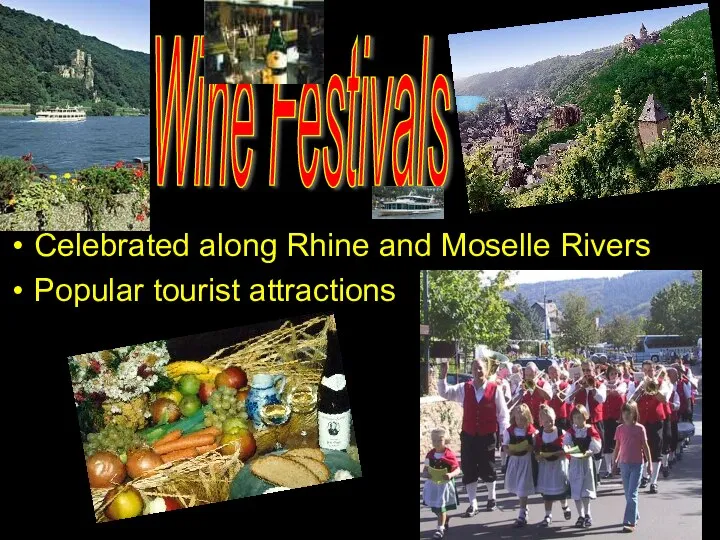Celebrated along Rhine and Moselle Rivers Popular tourist attractions Wine Festivals