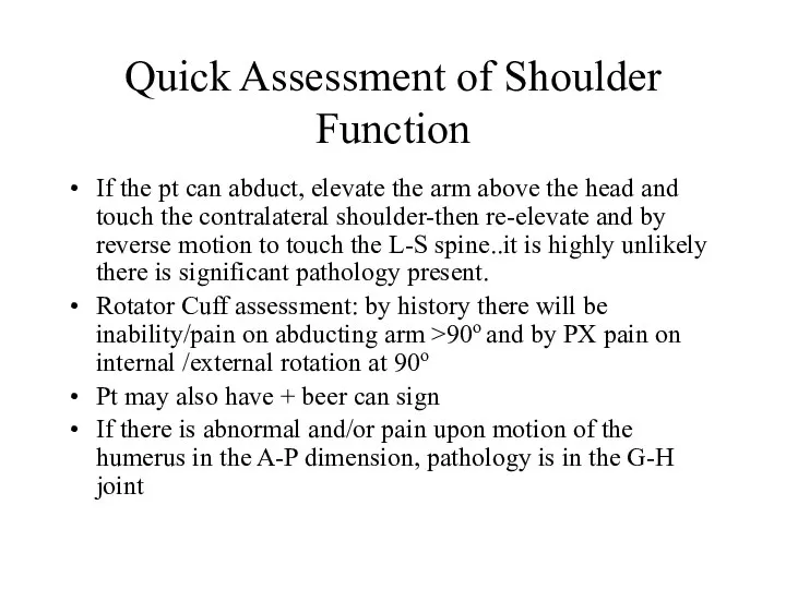 Quick Assessment of Shoulder Function If the pt can abduct, elevate