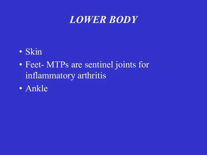 LOWER BODY Skin Feet- MTPs are sentinel joints for inflammatory arthritis Ankle