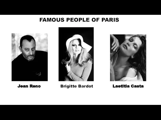 FAMOUS PEOPLE OF PARIS Jean Reno Brigitte Bardot Laetitia Casta