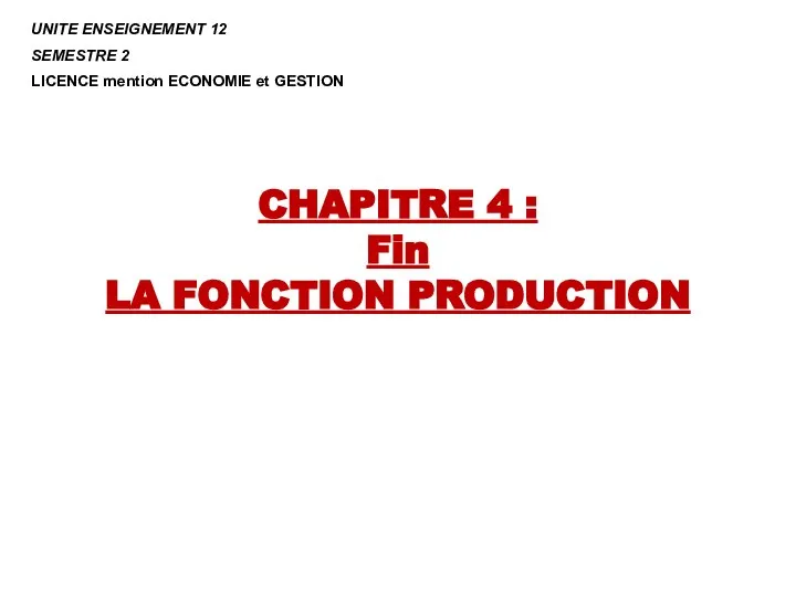 CHAPITRE 4 : Fin LA FONCTION PRODUCTION UNITE ENSEIGNEMENT 12 SEMESTRE