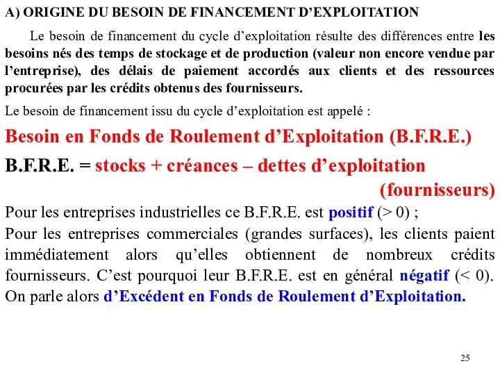 A) ORIGINE DU BESOIN DE FINANCEMENT D’EXPLOITATION Le besoin de financement