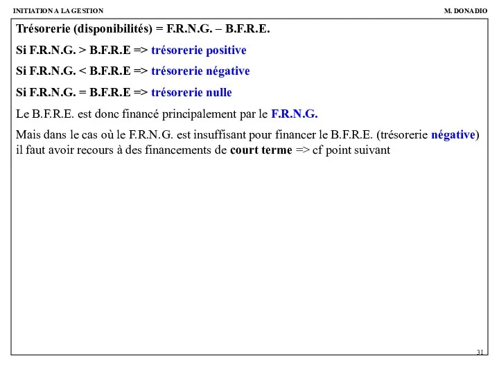 Trésorerie (disponibilités) = F.R.N.G. – B.F.R.E. Si F.R.N.G. > B.F.R.E =>