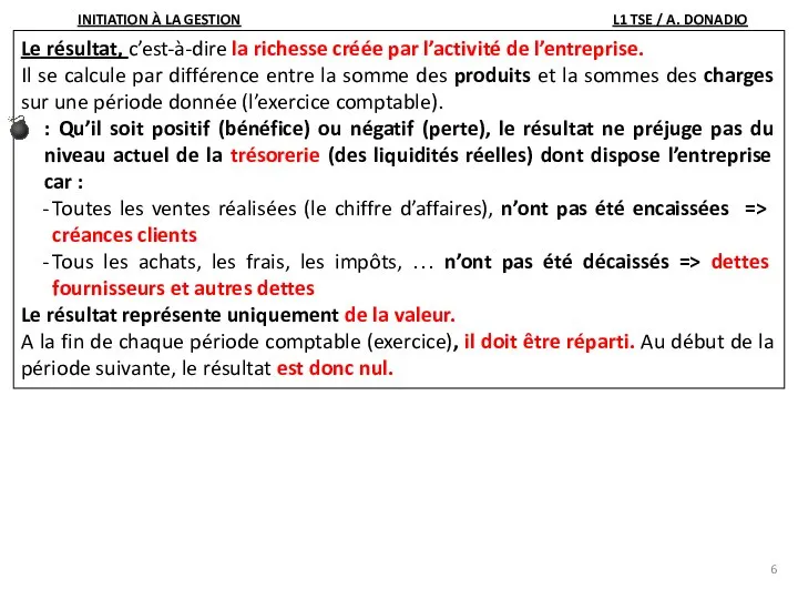 Le résultat, c’est-à-dire la richesse créée par l’activité de l’entreprise. Il