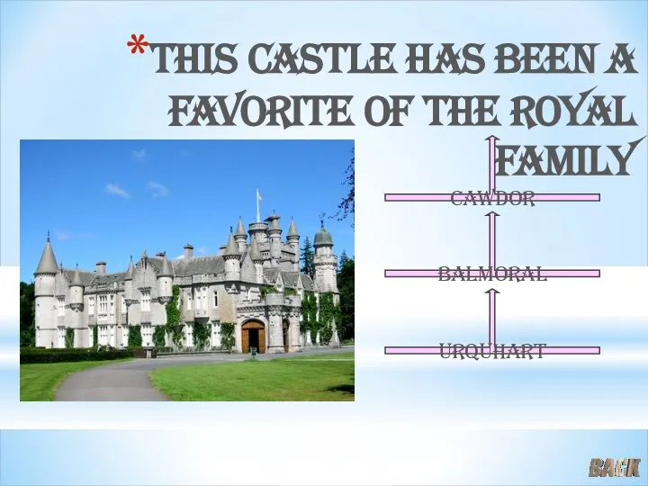 This castle has been a favorite of the royal family Balmoral Cawdor Urquhart