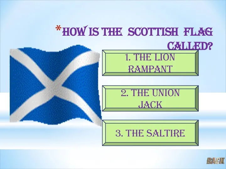 How is the Scottish flag called? 2. The union jack 3.