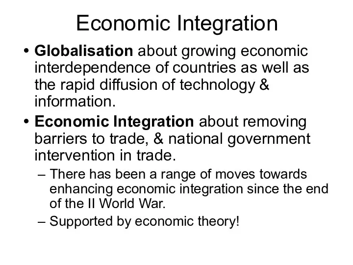 Economic Integration Globalisation about growing economic interdependence of countries as well