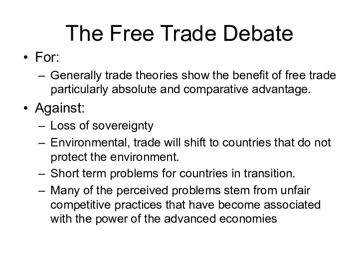 The Free Trade Debate For: Generally trade theories show the benefit