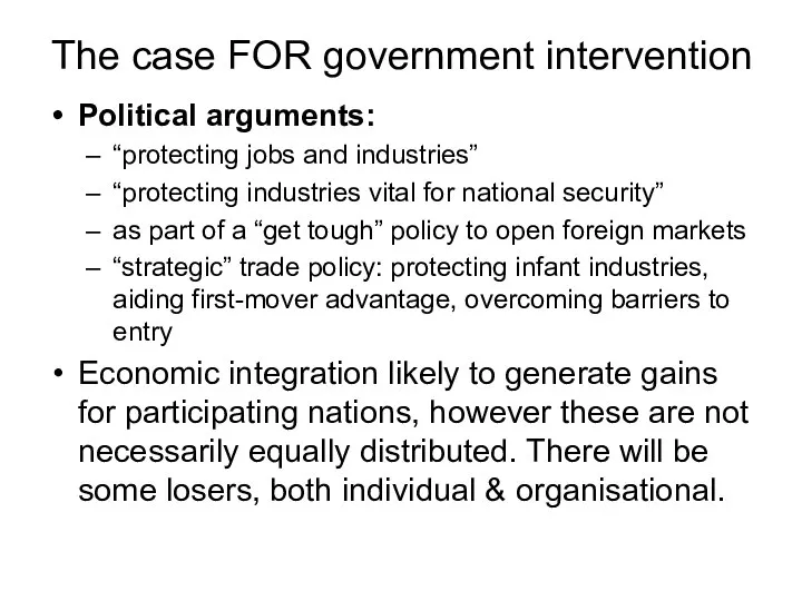 The case FOR government intervention Political arguments: “protecting jobs and industries”
