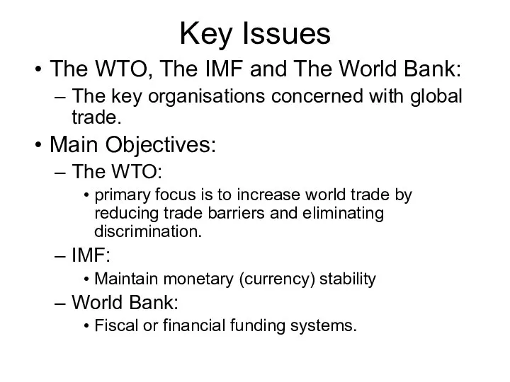 Key Issues The WTO, The IMF and The World Bank: The