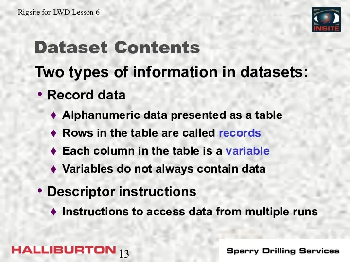 Dataset Contents Record data Alphanumeric data presented as a table Rows