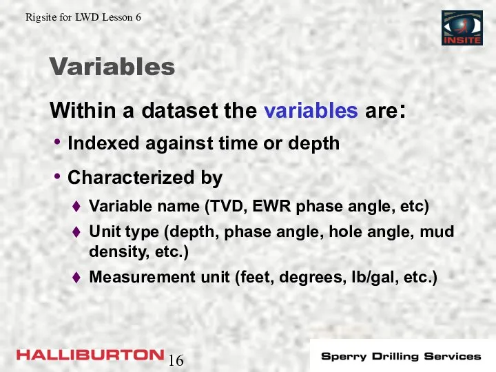 Variables Indexed against time or depth Characterized by Variable name (TVD,