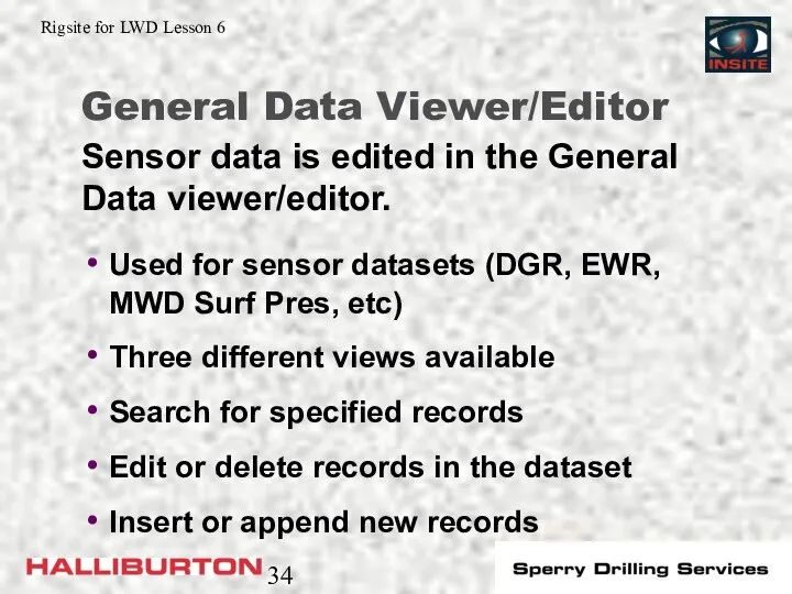 General Data Viewer/Editor Used for sensor datasets (DGR, EWR, MWD Surf