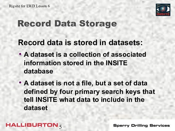 Record Data Storage A dataset is a collection of associated information