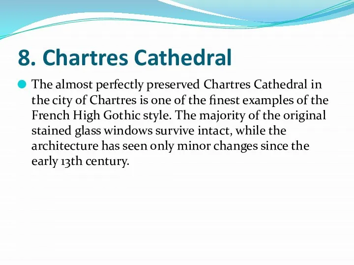 8. Chartres Cathedral The almost perfectly preserved Chartres Cathedral in the