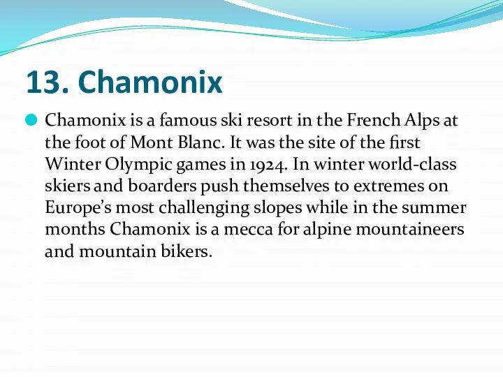 13. Chamonix Chamonix is a famous ski resort in the French