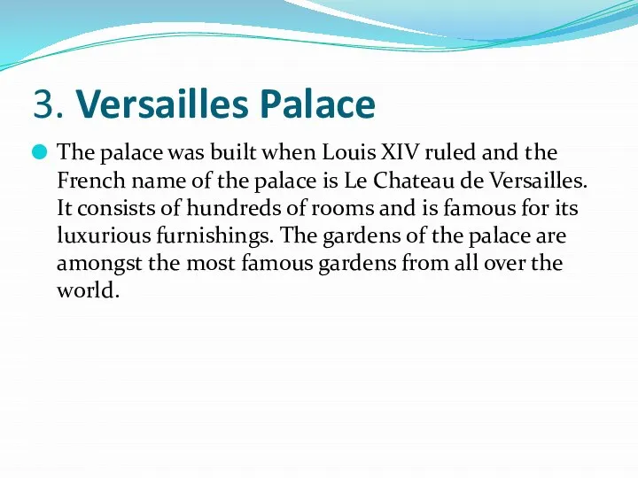 3. Versailles Palace The palace was built when Louis XIV ruled