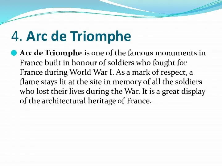 4. Arc de Triomphe Arc de Triomphe is one of the