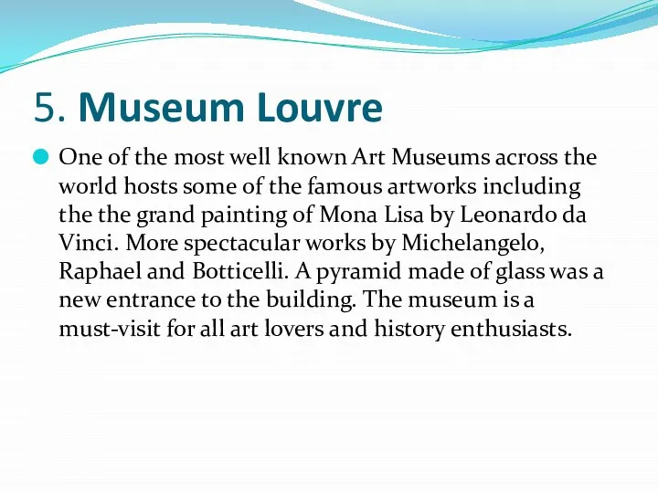 5. Museum Louvre One of the most well known Art Museums