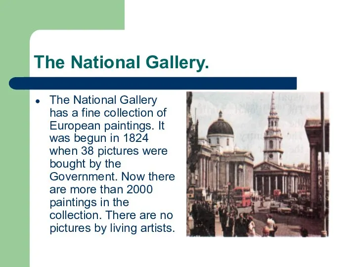 The National Gallery. The National Gallery has a fine collection of