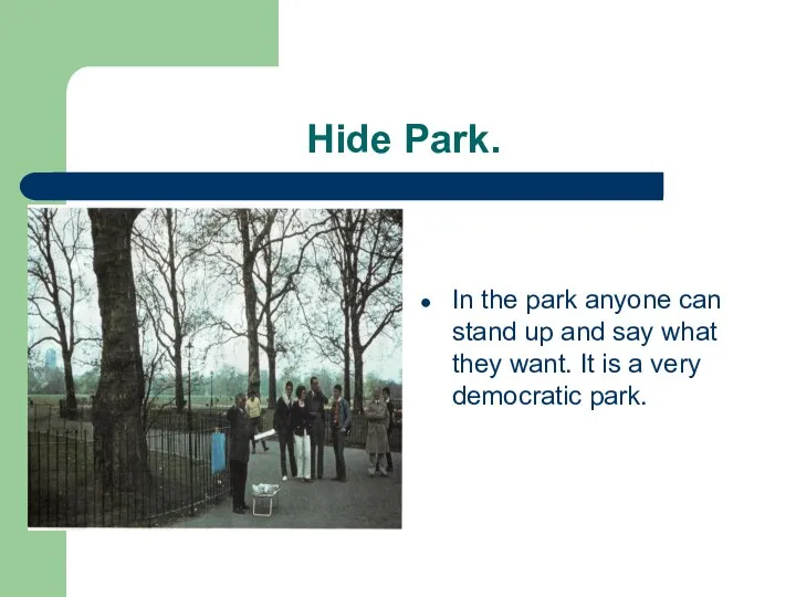 Hide Park. In the park anyone can stand up and say