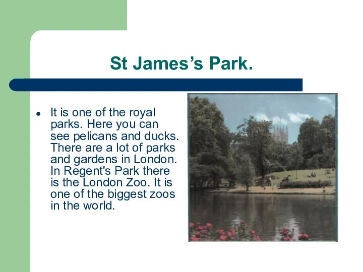 St James’s Park. It is one of the royal parks. Here