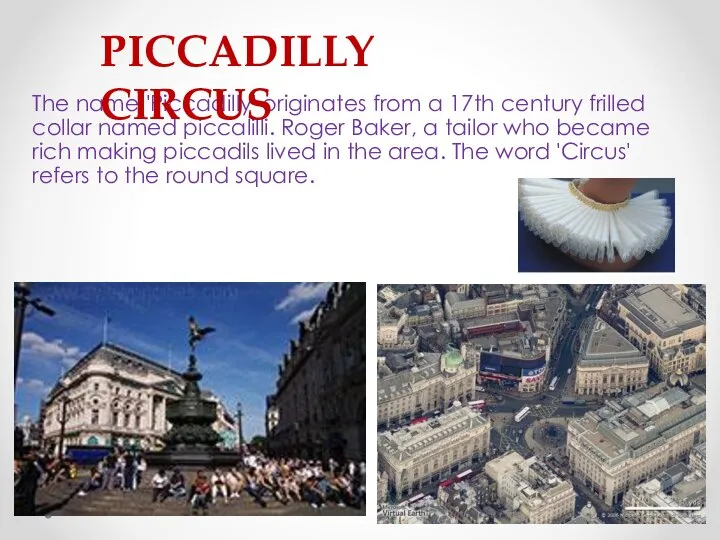 The name 'Piccadilly' originates from a 17th century frilled collar named