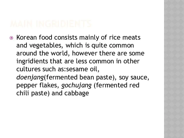 MAIN INGRIDIENTS Korean food consists mainly of rice meats and vegetables,