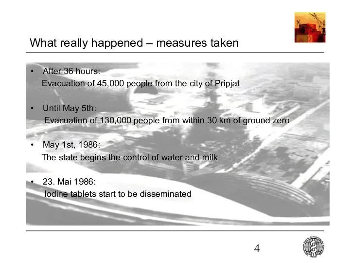 What really happened – measures taken After 36 hours: Evacuation of