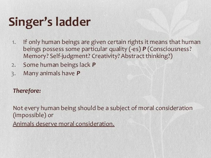 Singer’s ladder If only human beings are given certain rights it