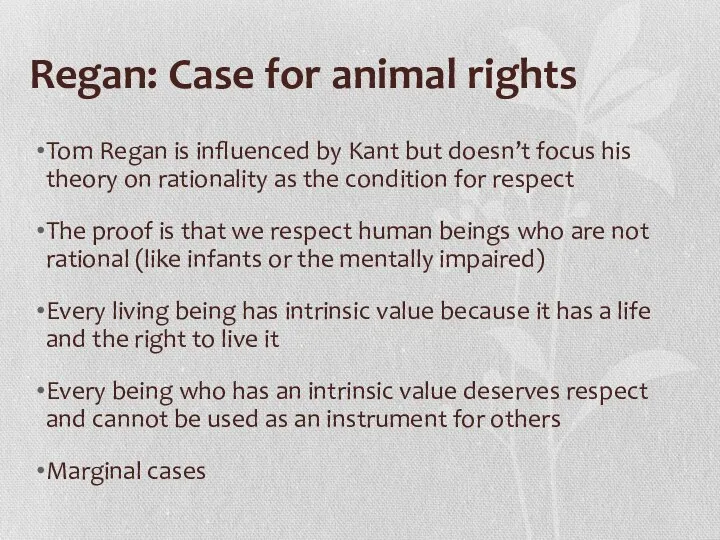 Regan: Case for animal rights Tom Regan is influenced by Kant