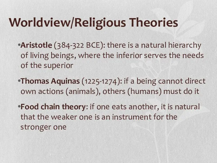 Worldview/Religious Theories Aristotle (384-322 BCE): there is a natural hierarchy of