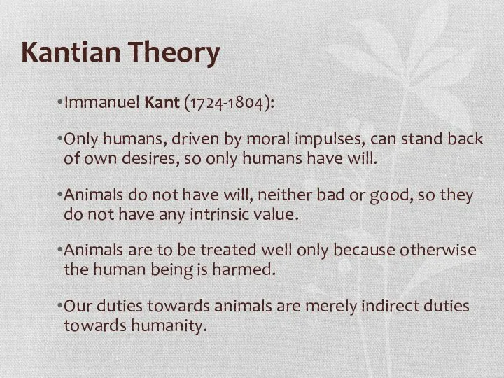 Kantian Theory Immanuel Kant (1724-1804): Only humans, driven by moral impulses,