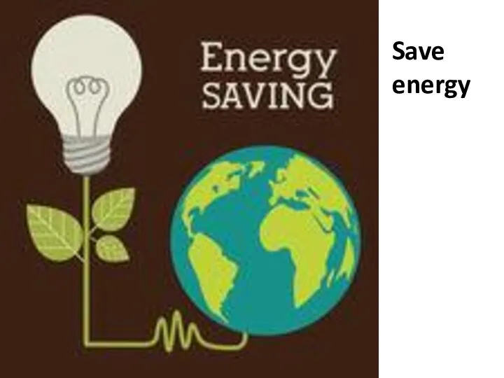 Save energy