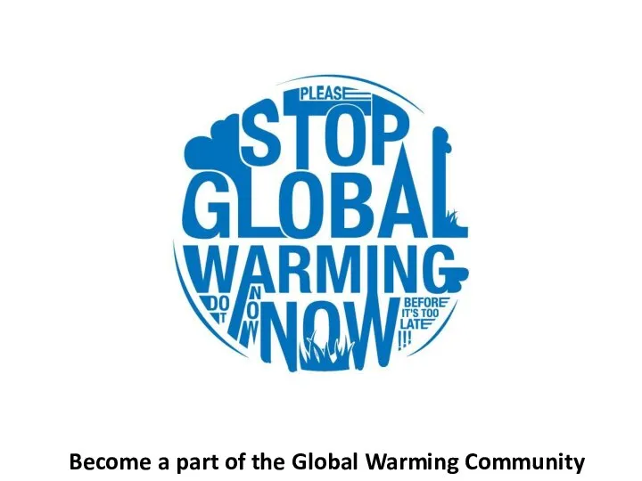 Become a part of the Global Warming Community