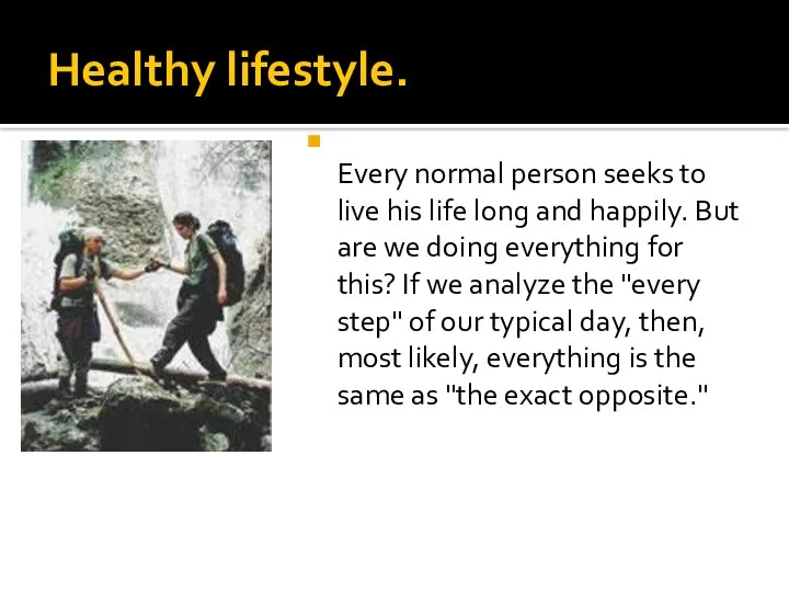 Healthy lifestyle. Every normal person seeks to live his life long