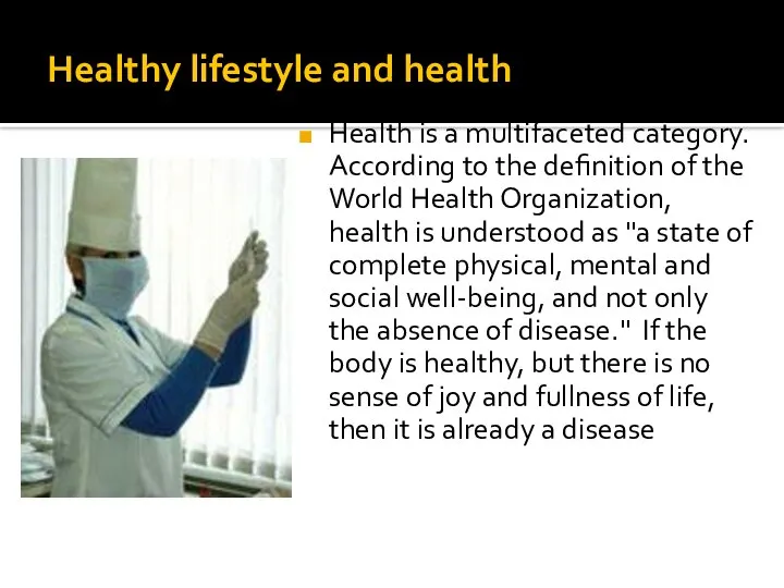 Healthy lifestyle and health Health is a multifaceted category. According to