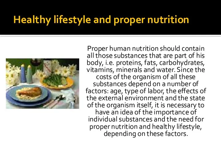 Healthy lifestyle and proper nutrition Proper human nutrition should contain all