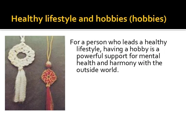 Healthy lifestyle and hobbies (hobbies) For a person who leads a