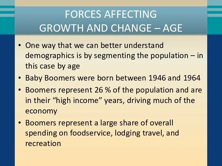 FORCES AFFECTING GROWTH AND CHANGE – AGE One way that we