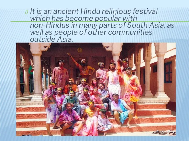 It is an ancient Hindu religious festival which has become popular